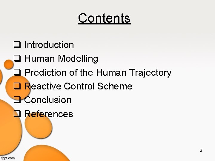 Contents Introduction Human Modelling Prediction of the Human Trajectory Reactive Control Scheme Conclusion References