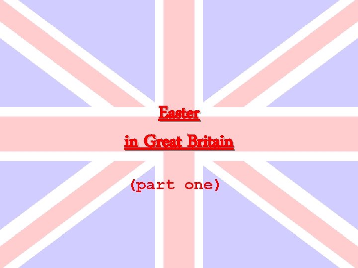 Easter in Great Britain (part one) 