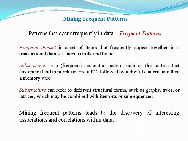 Mining Frequent Patterns that occur frequently in data – Frequent Patterns Frequent itemset is