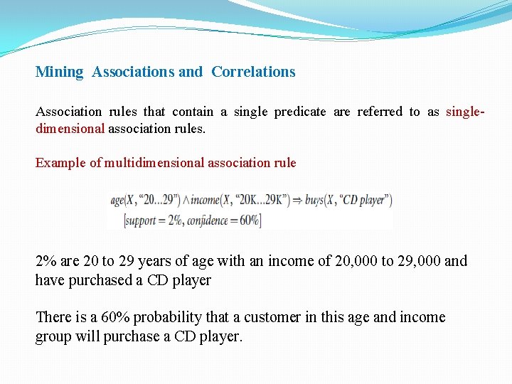 Mining Associations and Correlations Association rules that contain a single predicate are referred to