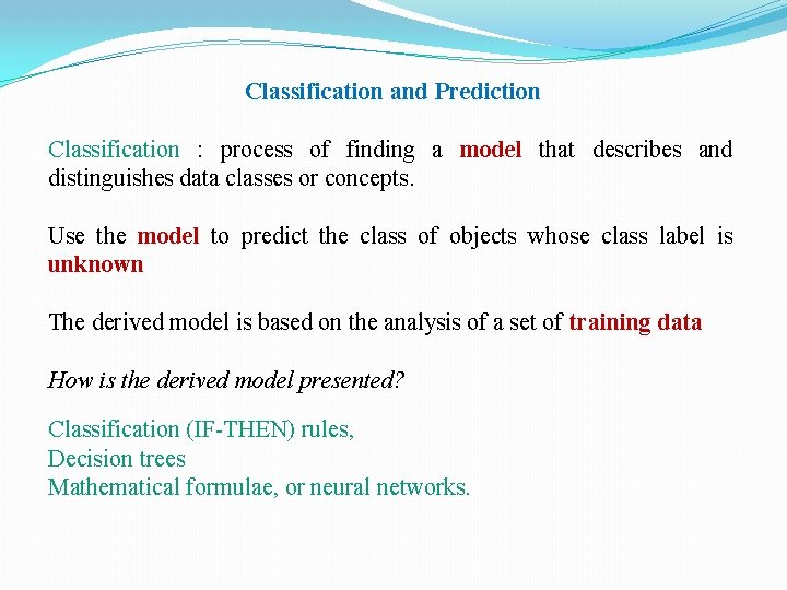 Classification and Prediction Classification : process of finding a model that describes and distinguishes