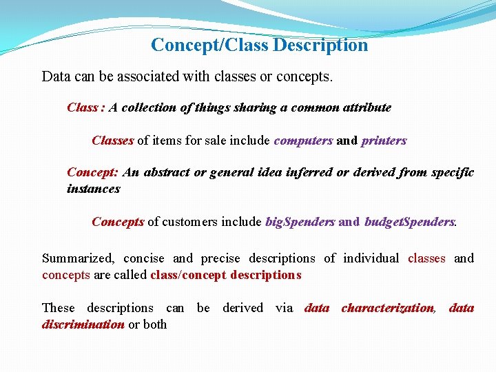 Concept/Class Description Data can be associated with classes or concepts. Class : A collection