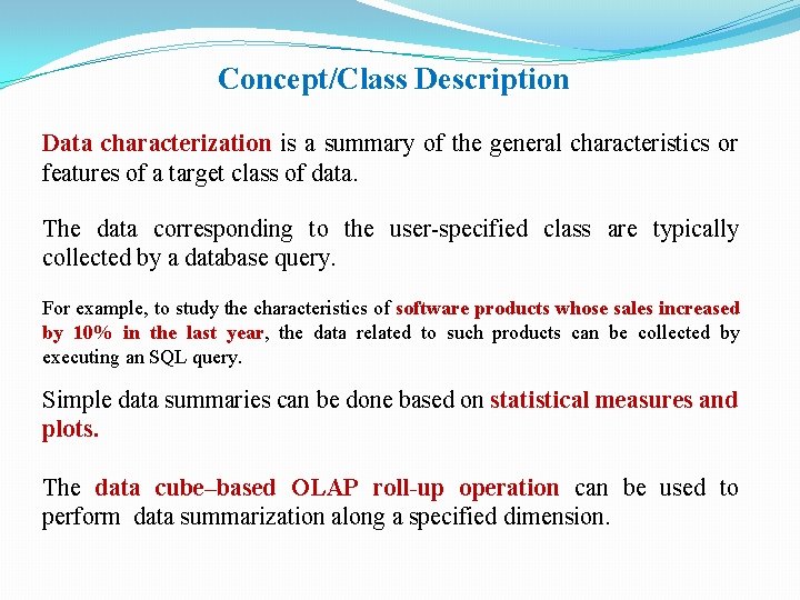 Concept/Class Description Data characterization is a summary of the general characteristics or features of