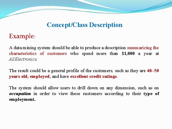 Concept/Class Description Example: A data mining system should be able to produce a description