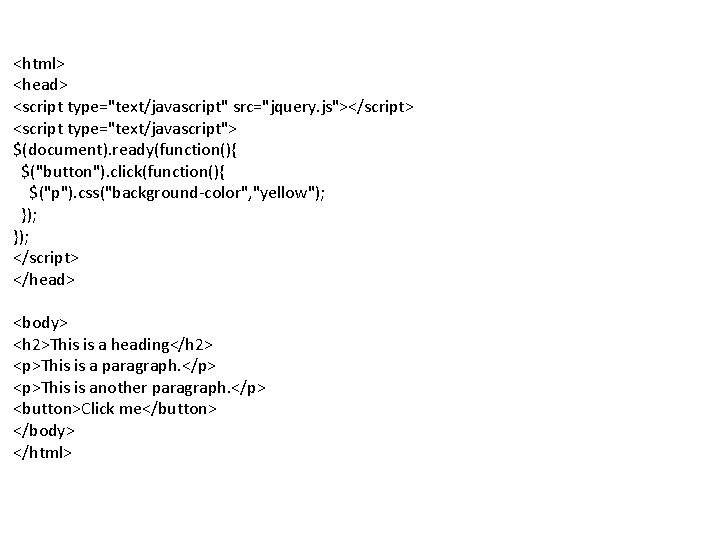 <html> <head> <script type="text/javascript" src="jquery. js"></script> <script type="text/javascript"> $(document). ready(function(){ $("button"). click(function(){ $("p"). css("background-color",