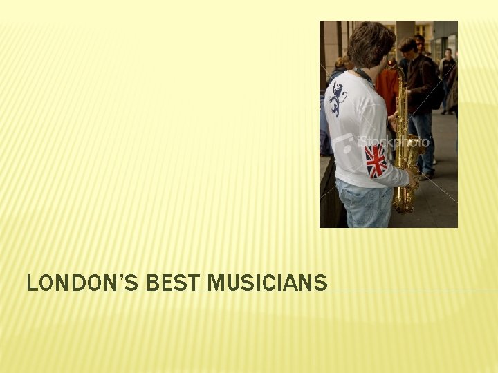 LONDON’S BEST MUSICIANS 