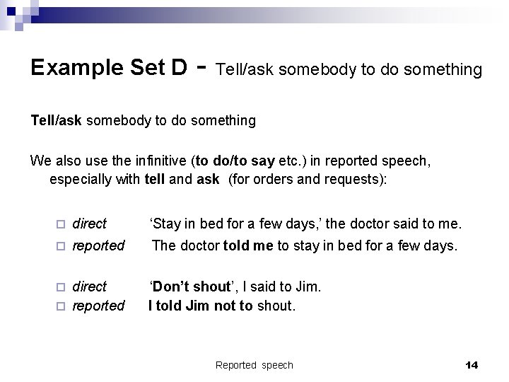 Example Set D - Tell/ask somebody to do something We also use the infinitive