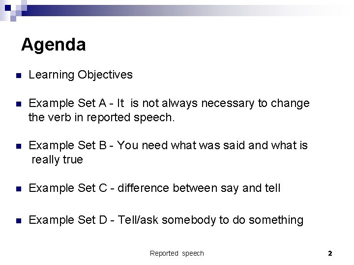 Agenda n Learning Objectives n Example Set A - It is not always necessary