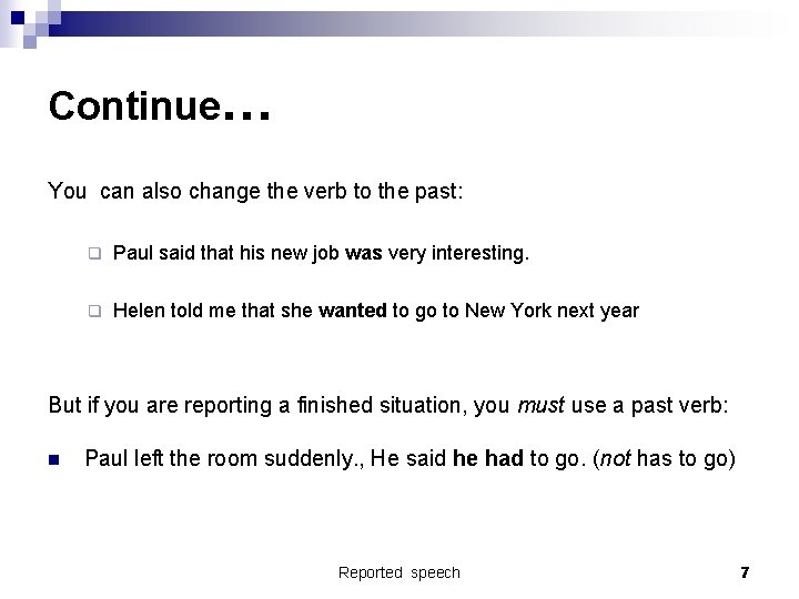 Continue… You can also change the verb to the past: q Paul said that