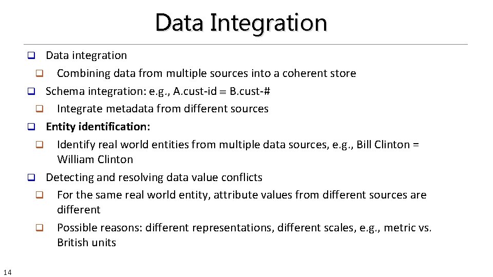 Data Integration Data integration q Combining data from multiple sources into a coherent store