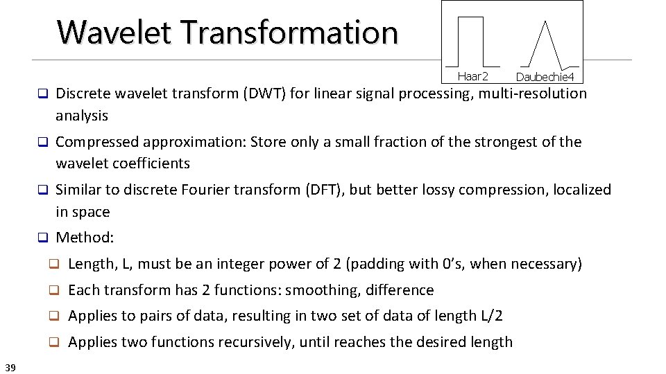 Wavelet Transformation Haar 2 39 Daubechie 4 q Discrete wavelet transform (DWT) for linear