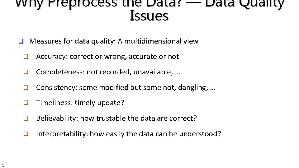 Why Preprocess the Data? — Data Quality Issues q 5 Measures for data quality: