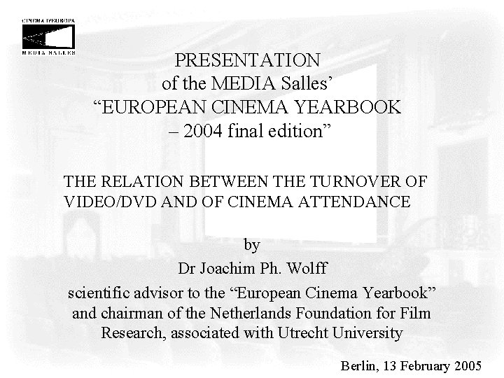 PRESENTATION of the MEDIA Salles’ “EUROPEAN CINEMA YEARBOOK – 2004 final edition” THE RELATION