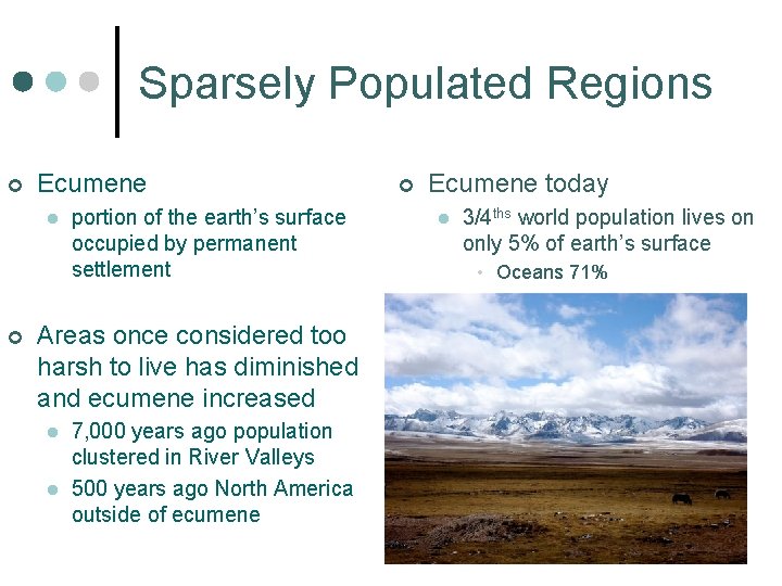 Sparsely Populated Regions ¢ Ecumene l ¢ portion of the earth’s surface occupied by