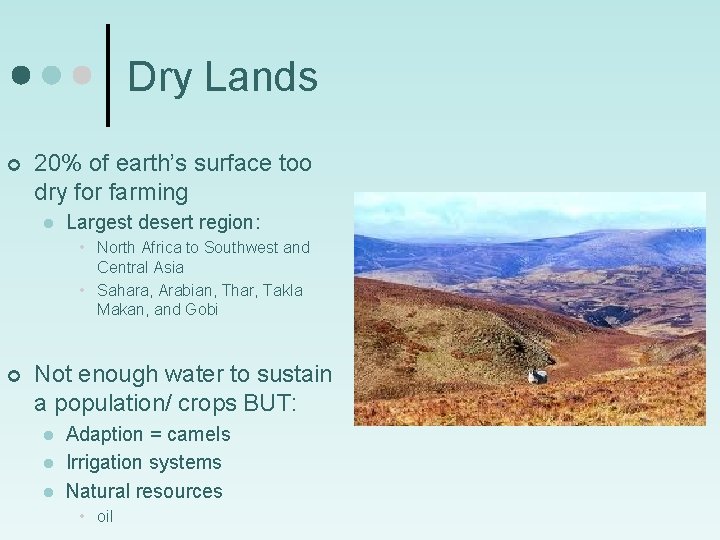 Dry Lands ¢ 20% of earth’s surface too dry for farming l Largest desert
