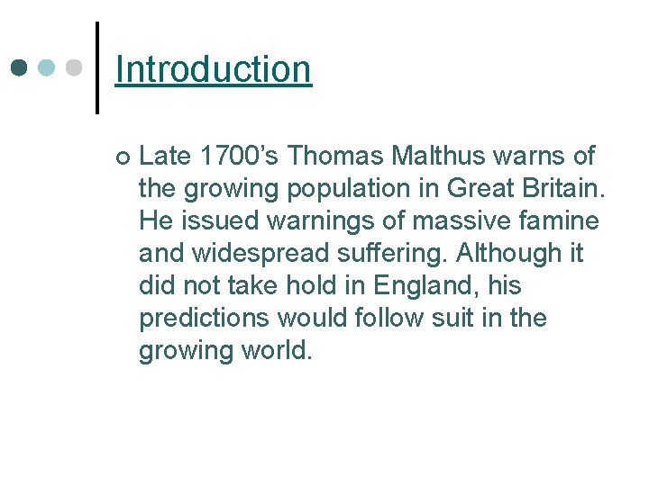 Introduction ¢ Late 1700’s Thomas Malthus warns of the growing population in Great Britain.