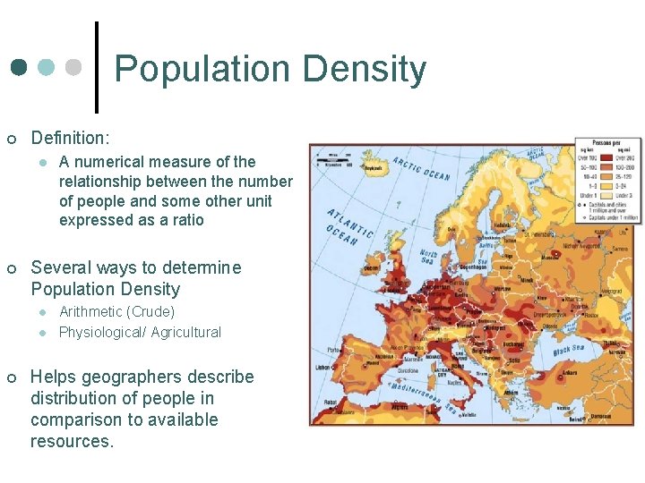 Population Density ¢ Definition: l ¢ Several ways to determine Population Density l l