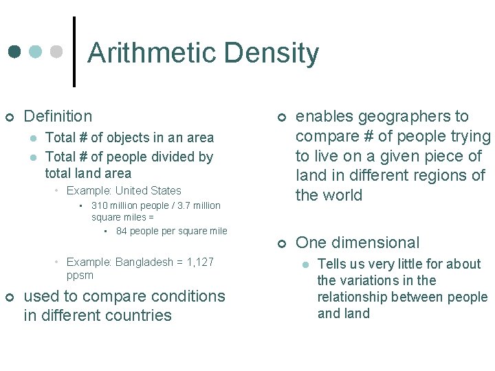 Arithmetic Density ¢ Definition l l ¢ enables geographers to compare # of people