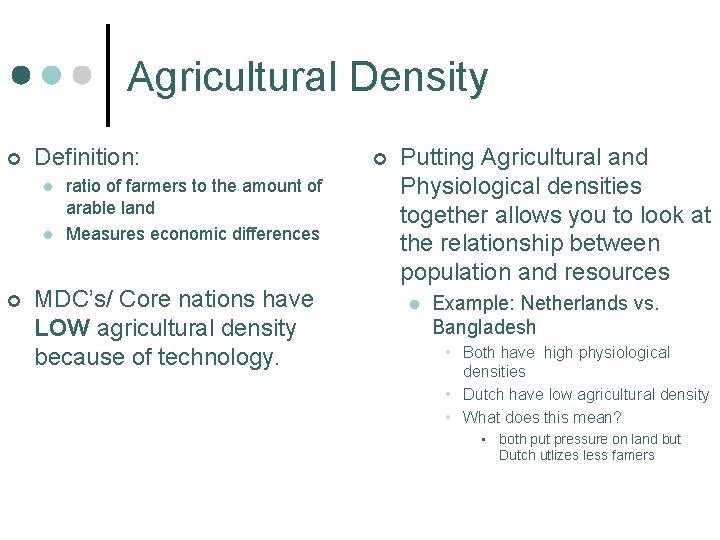 Agricultural Density ¢ Definition: l l ¢ ratio of farmers to the amount of