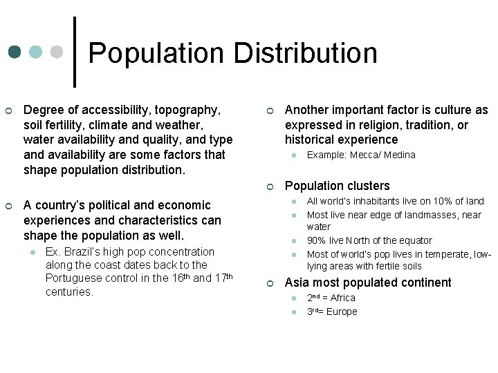 Population Distribution ¢ Degree of accessibility, topography, soil fertility, climate and weather, water availability