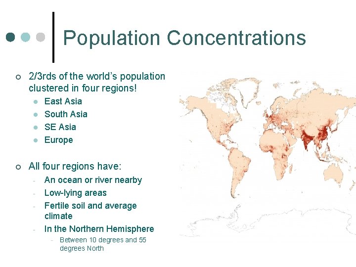 Population Concentrations ¢ 2/3 rds of the world’s population clustered in four regions! l
