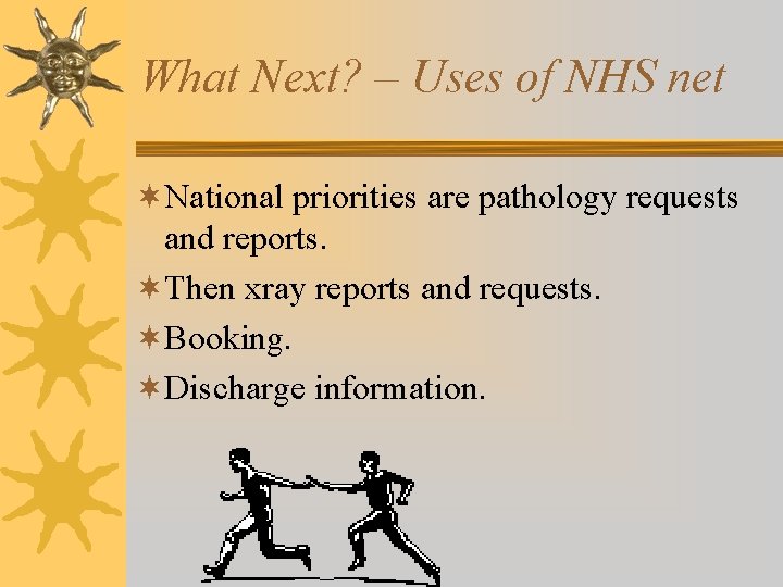 What Next? – Uses of NHS net ¬National priorities are pathology requests and reports.
