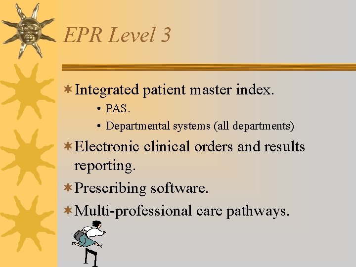 EPR Level 3 ¬Integrated patient master index. • PAS. • Departmental systems (all departments)