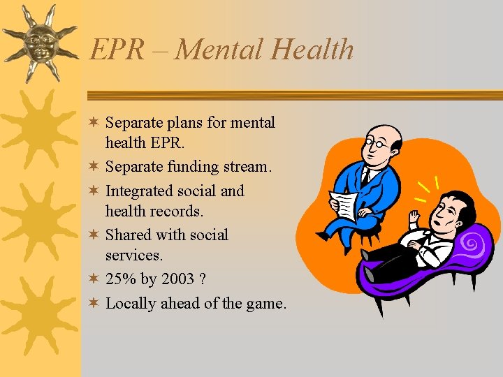 EPR – Mental Health ¬ Separate plans for mental health EPR. ¬ Separate funding