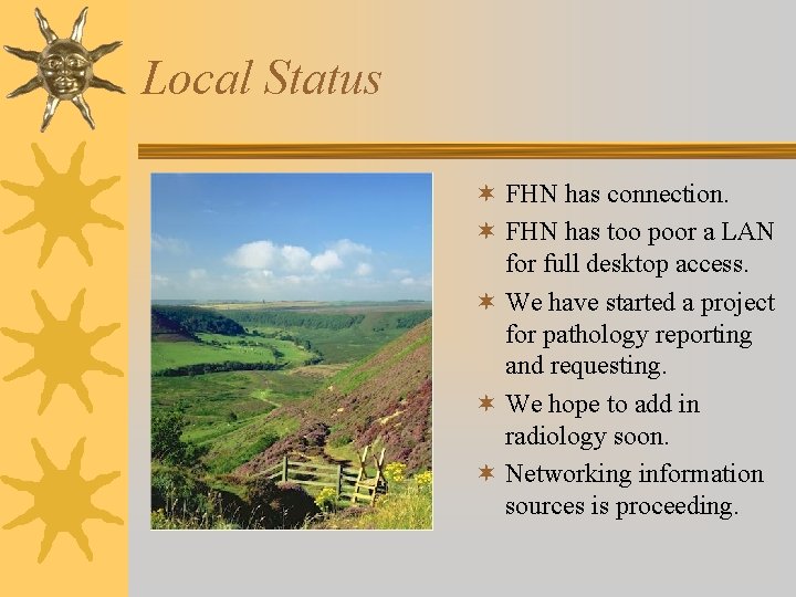 Local Status ¬ FHN has connection. ¬ FHN has too poor a LAN for