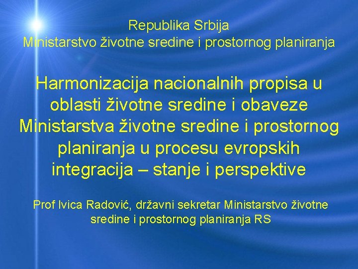 Republika Srbija Ministarstvo životne sredine i prostornog planiranja Harmonizacija nacionalnih propisa u oblasti životne