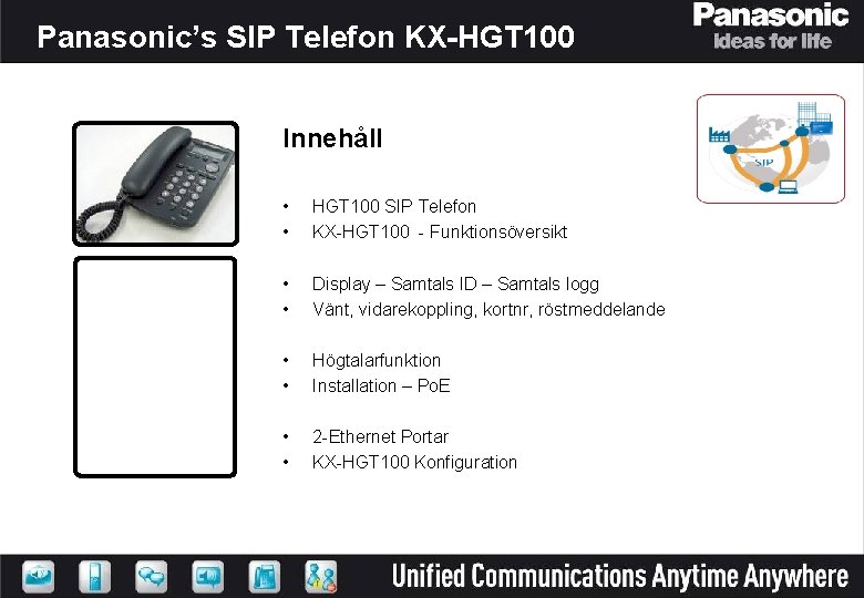 Panasonic’s SIP Telefon KX-HGT 100 • HGT 100 SIP Telephone Innehåll • • HGT