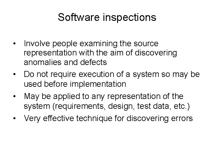 Software inspections • Involve people examining the source representation with the aim of discovering