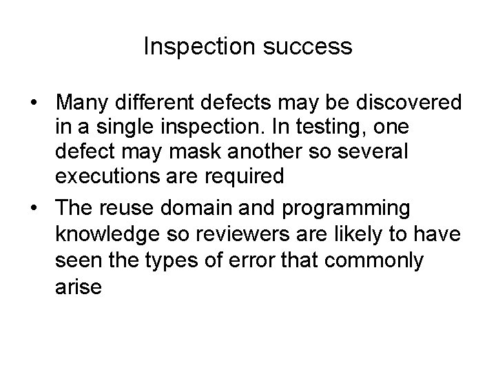 Inspection success • Many different defects may be discovered in a single inspection. In
