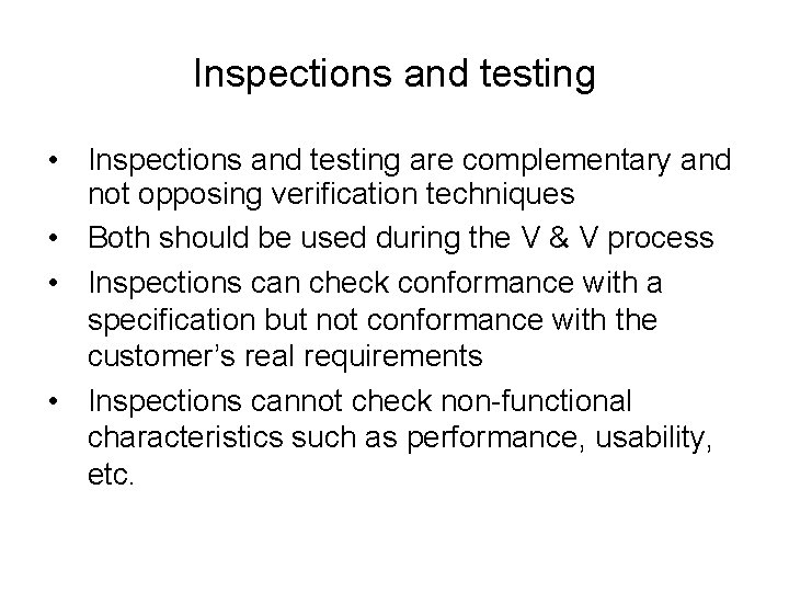 Inspections and testing • Inspections and testing are complementary and not opposing verification techniques