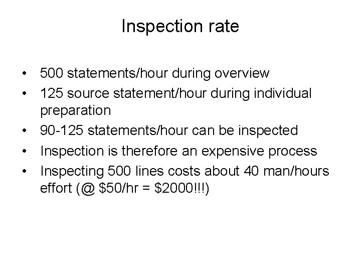Inspection rate • 500 statements/hour during overview • 125 source statement/hour during individual preparation