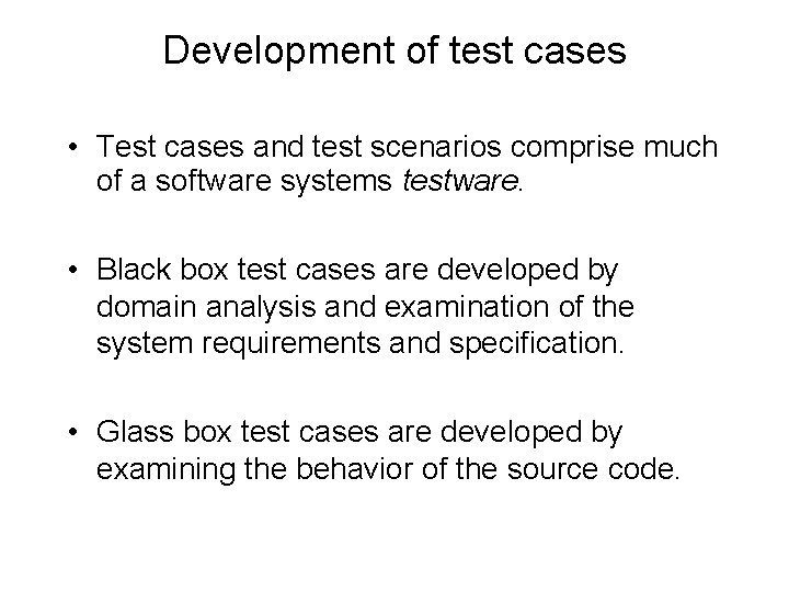 Development of test cases • Test cases and test scenarios comprise much of a