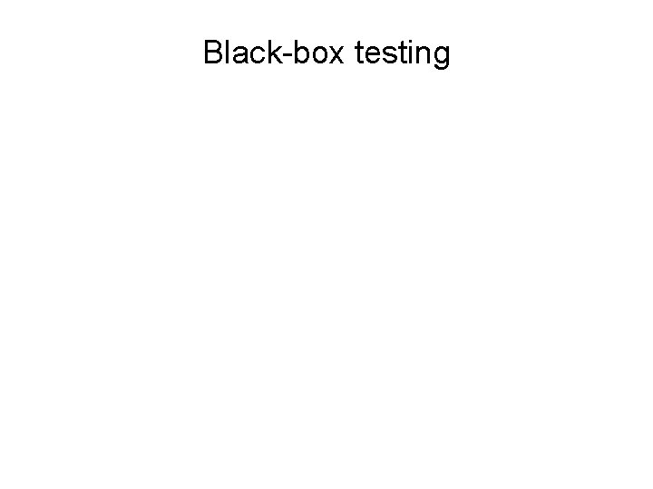 Black-box testing 