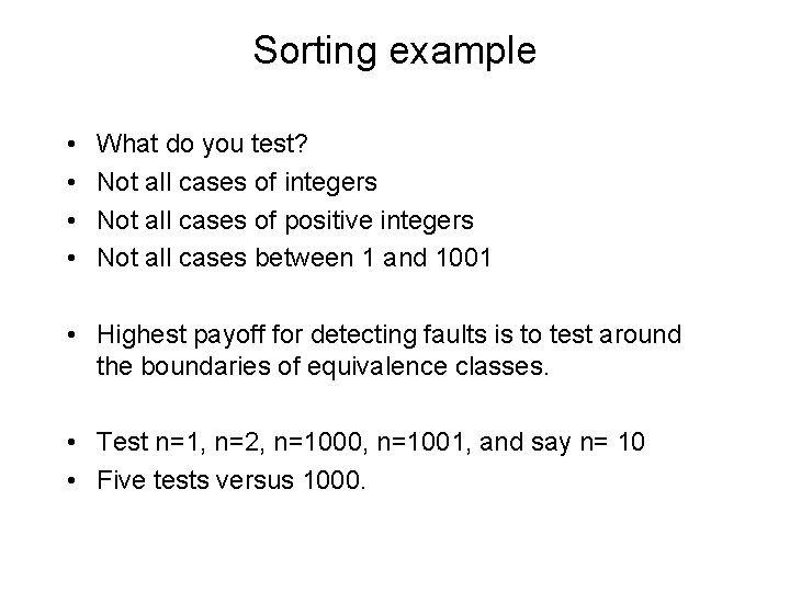 Sorting example • • What do you test? Not all cases of integers Not