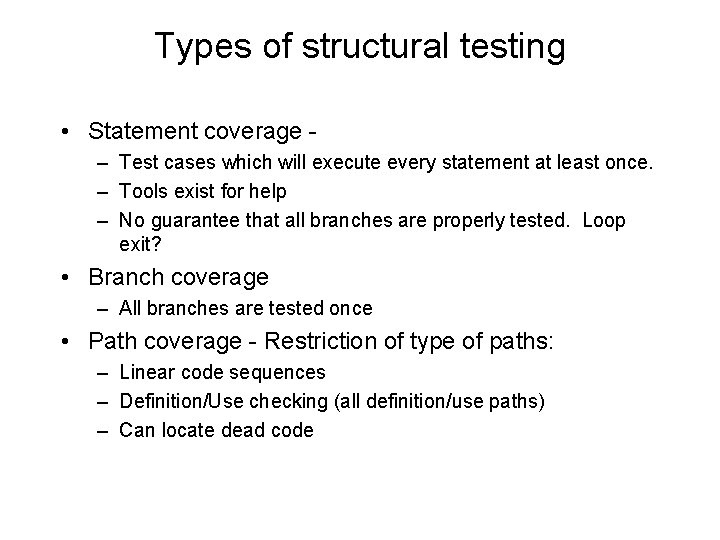 Types of structural testing • Statement coverage – Test cases which will execute every