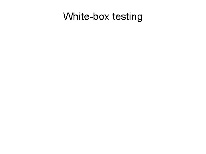 White-box testing 