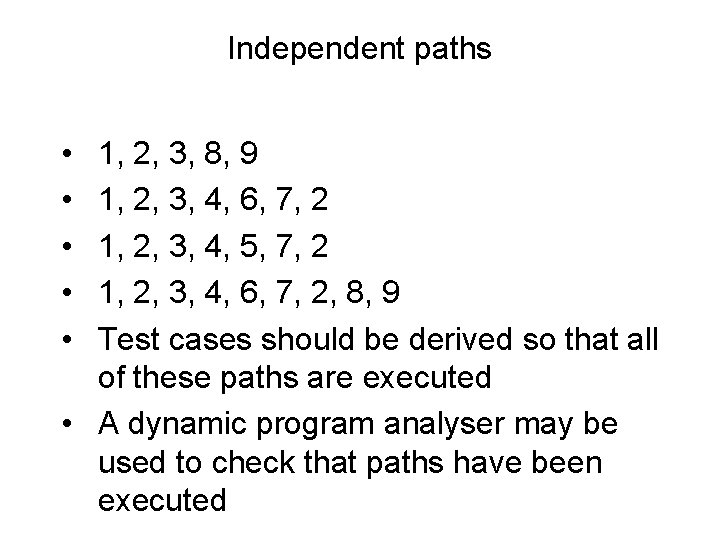 Independent paths • • • 1, 2, 3, 8, 9 1, 2, 3, 4,