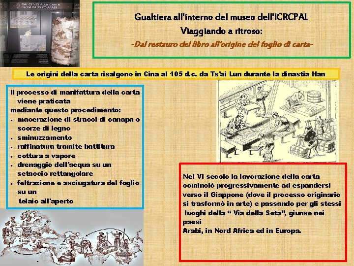 Gualtiera all'interno del museo dell'ICRCPAL Viaggiando a ritroso: -Dal restauro del libro all'origine del Gualtiera all'interno del museo dell'ICRCPAL Viaggiando a ritroso: -Dal restauro del libro all'origine del