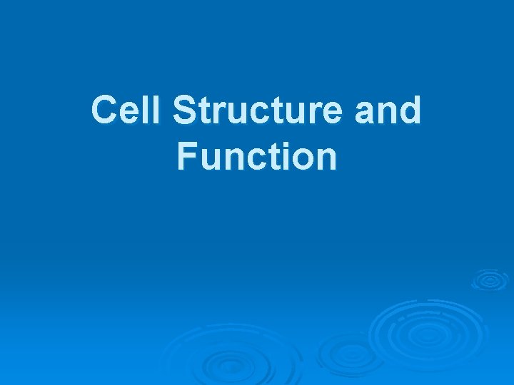 Cell Structure and Function 