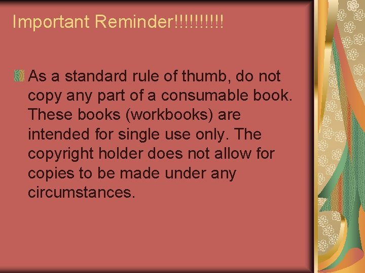 Important Reminder!!!!! As a standard rule of thumb, do not copy any part of