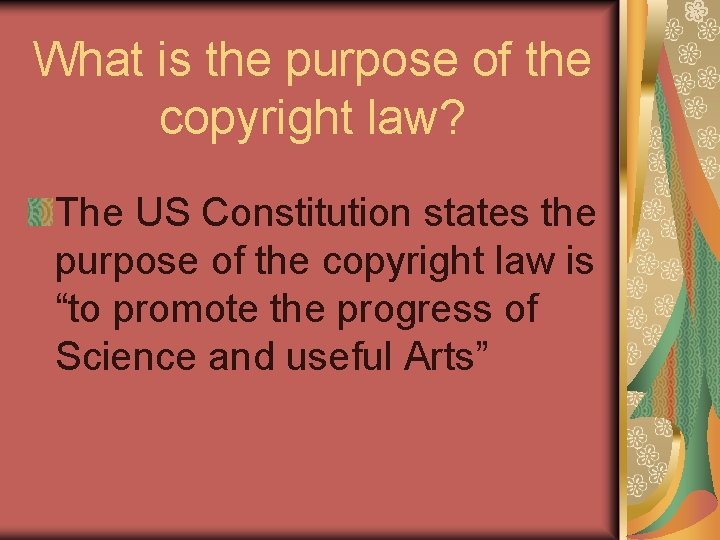 What is the purpose of the copyright law? The US Constitution states the purpose