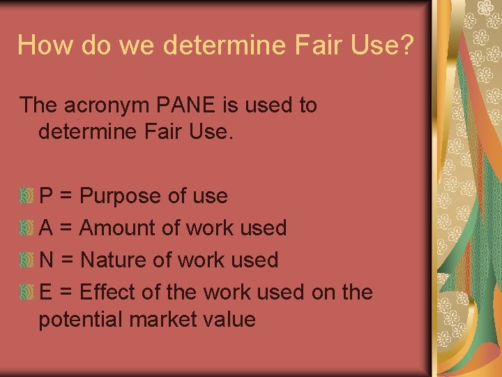 How do we determine Fair Use? The acronym PANE is used to determine Fair