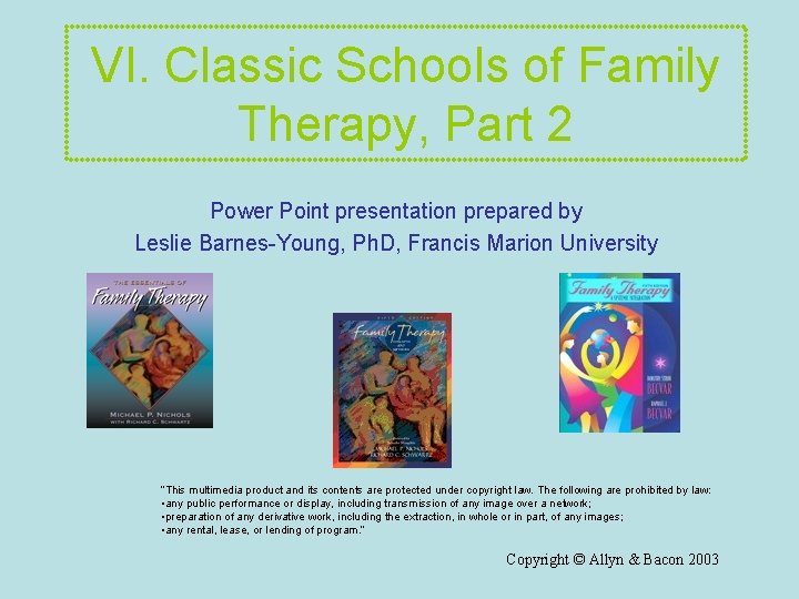 VI. Classic Schools of Family Therapy, Part 2 Power Point presentation prepared by Leslie