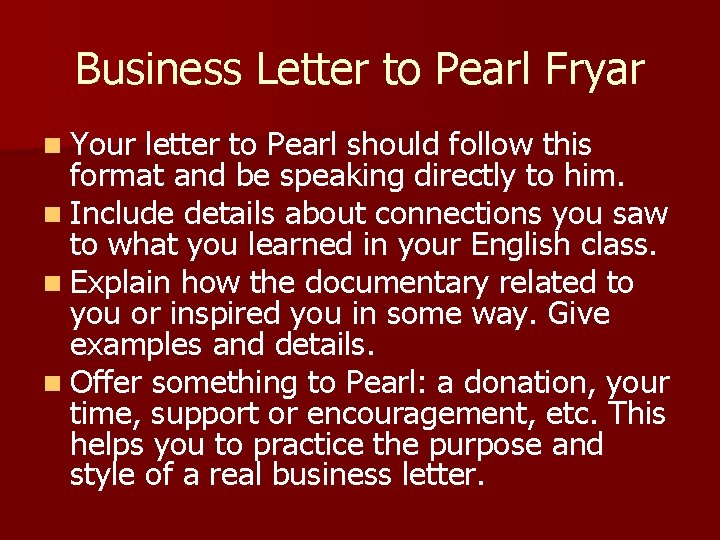 Business Letter to Pearl Fryar n Your letter to Pearl should follow this format