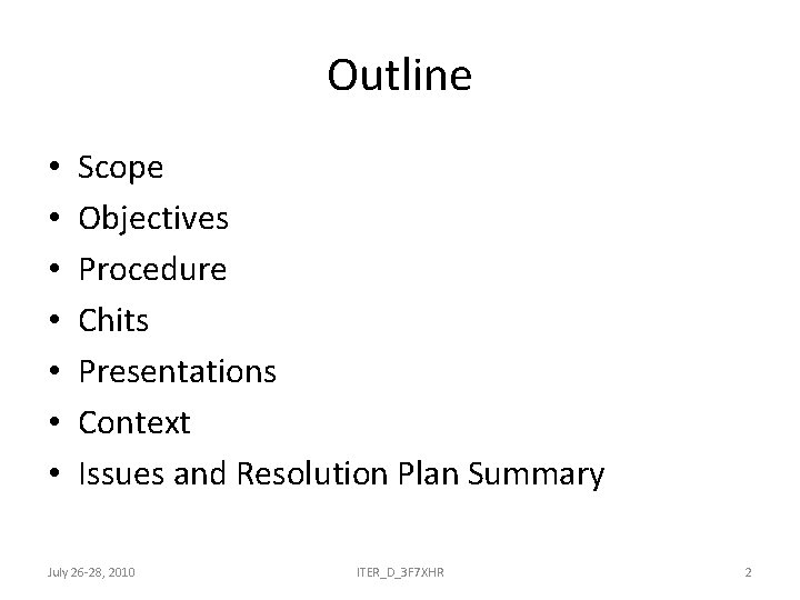 Outline • • Scope Objectives Procedure Chits Presentations Context Issues and Resolution Plan Summary