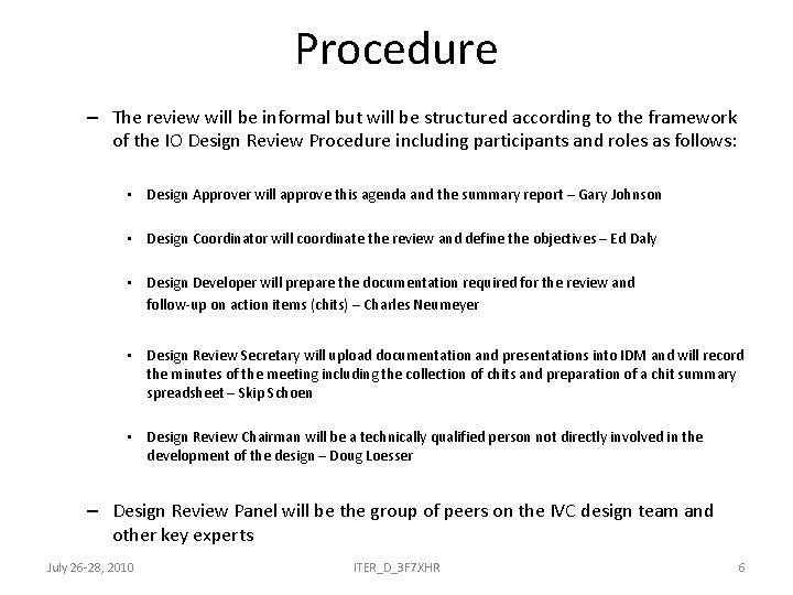 Procedure – The review will be informal but will be structured according to the